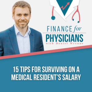 15 Tips For Surviving On A Medical Resident’s Salary