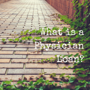 What Is A Physician Loan