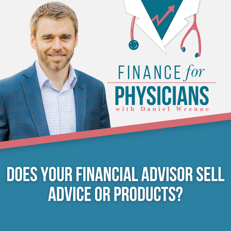 Does Your Financial Advisor Sell Advice Or Products