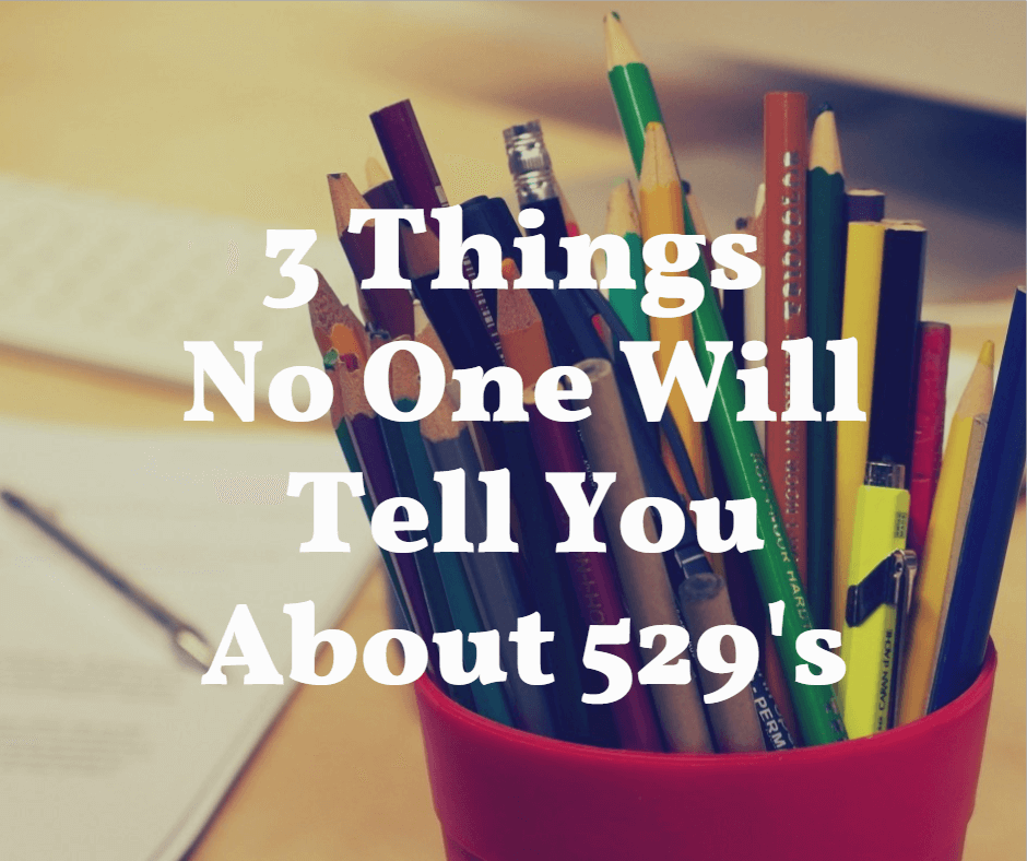 3 Things No One Will Tell You About 529’s
