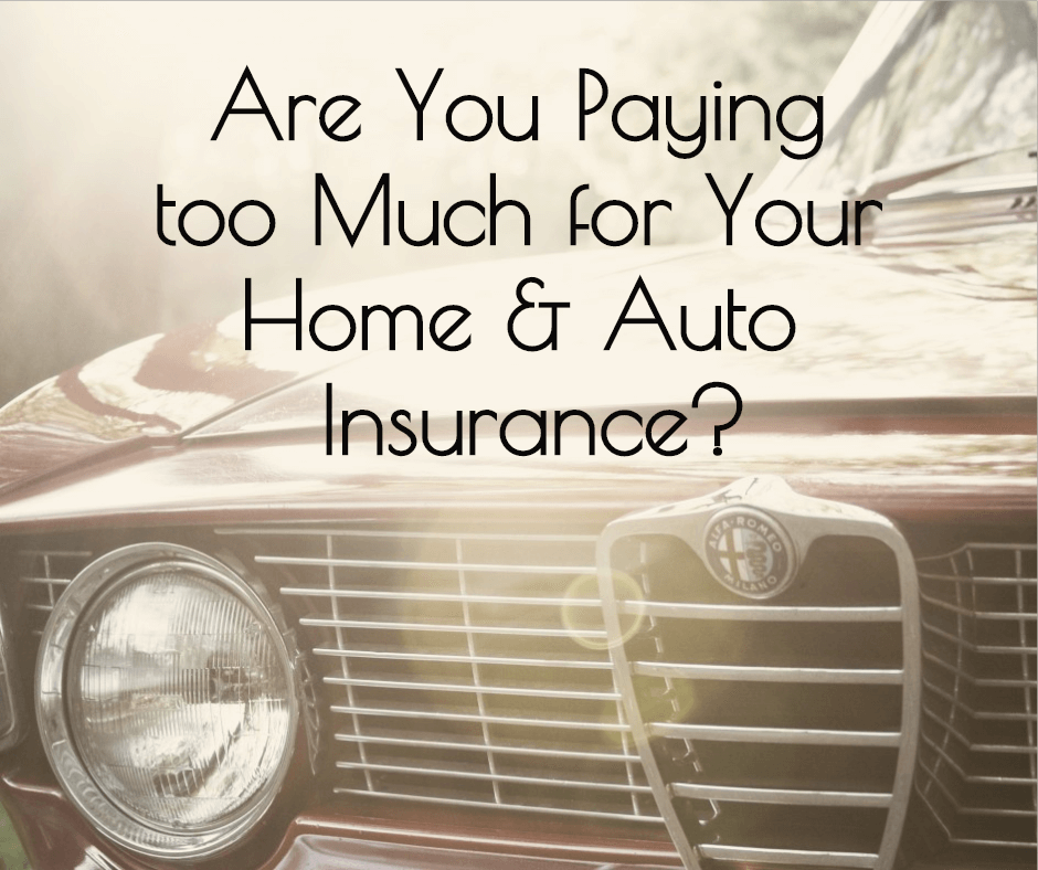 How To Determine If You Are Overpaying For Home & Auto Insurance
