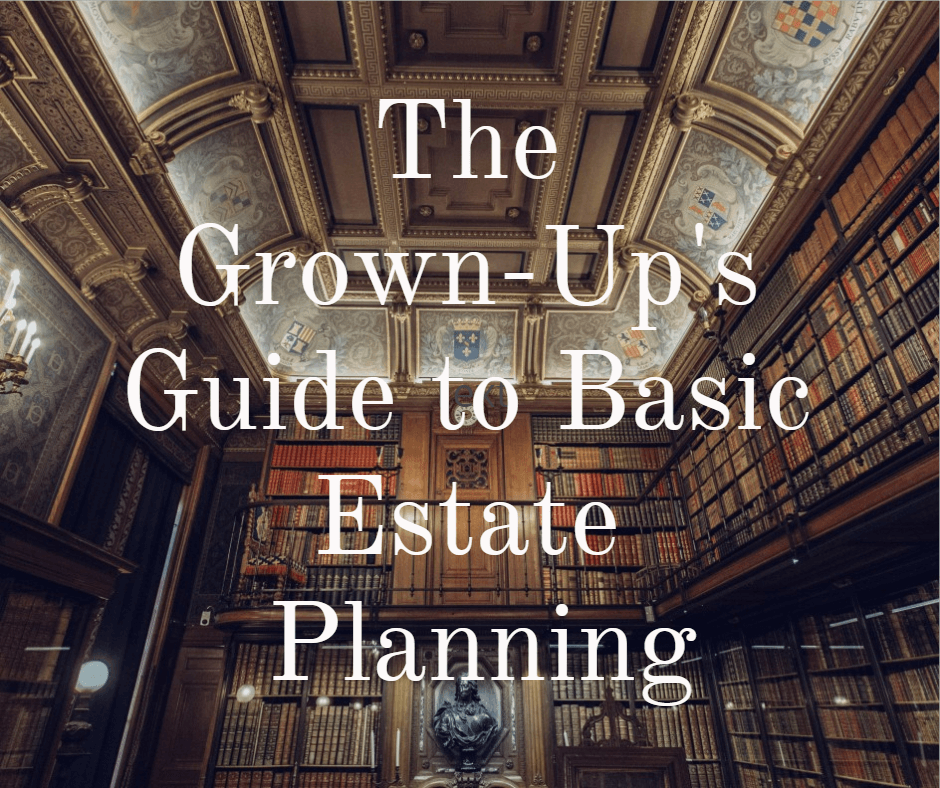 The Grown-up’s Guide To Basic Estate Planning: An Interview With Timothy Dunn