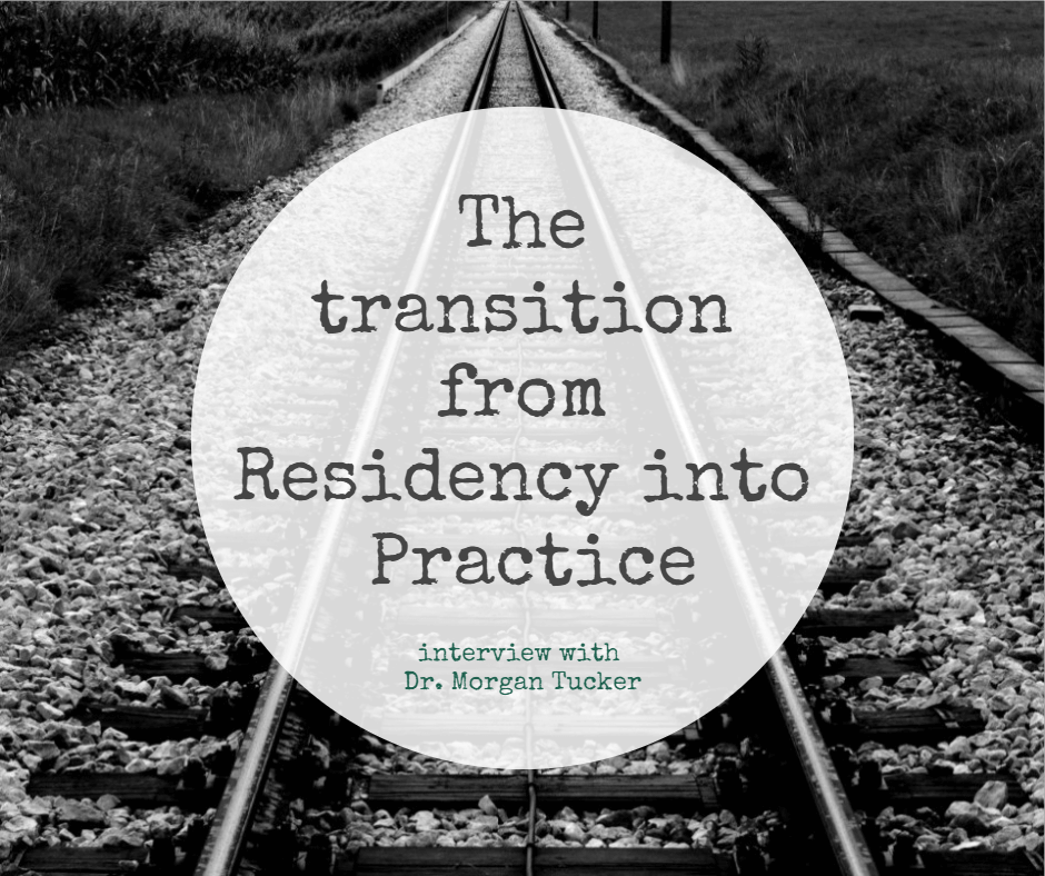 My Experience Transitioning Into Practice – an Interview with Dr. Morgan Tucker