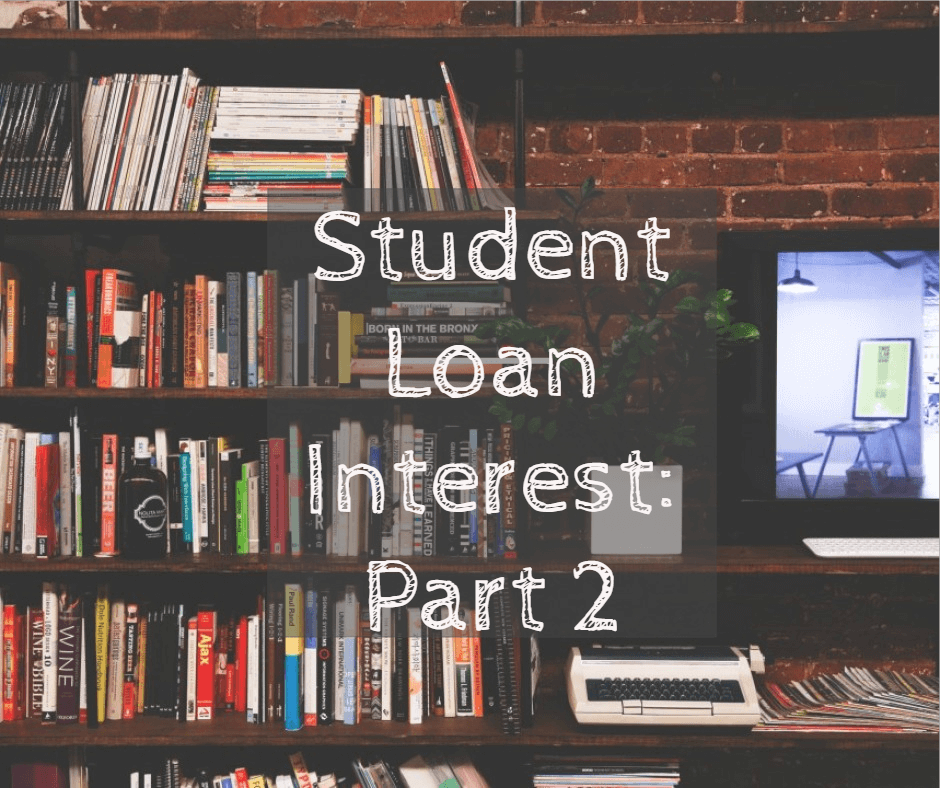 Student Loan Interest (Part 2 of Series)