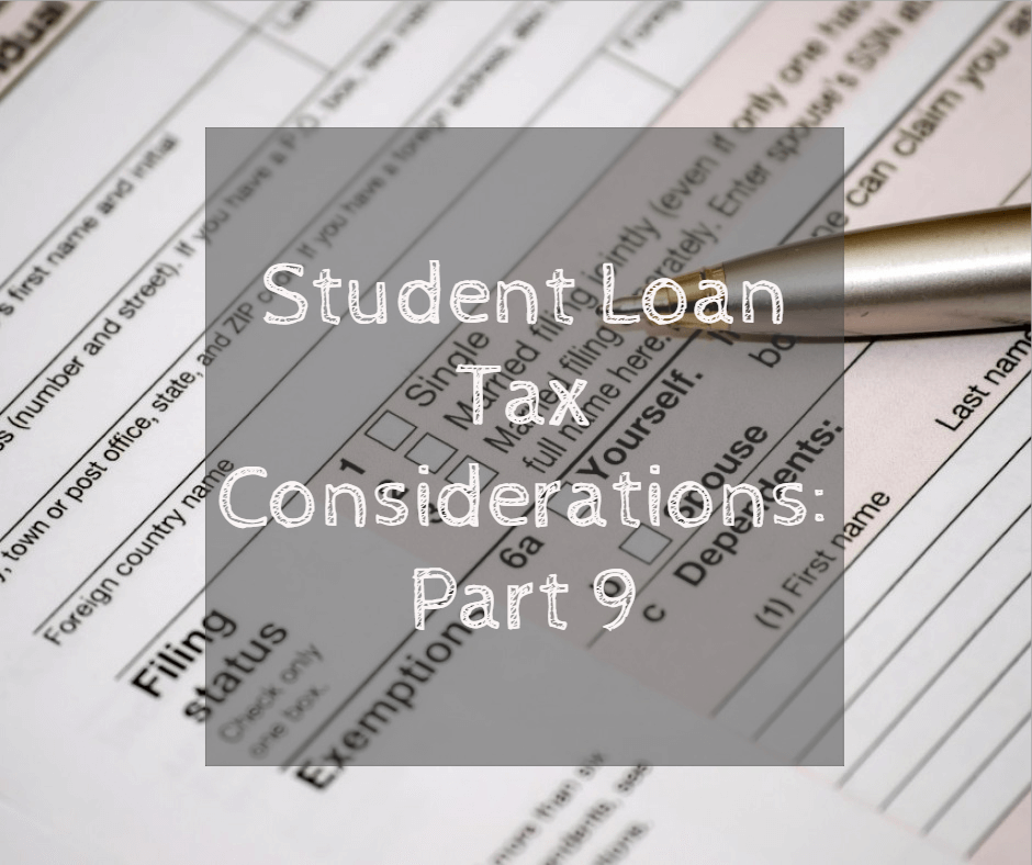 Student Loan Tax Considerations (Part 9 of Series)