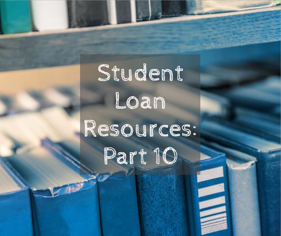 Student Loan Resources (Part 10 of Series)