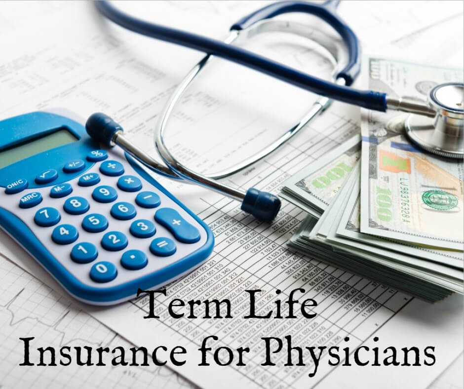Comparing Term Life Insurance Strategies For Physicians