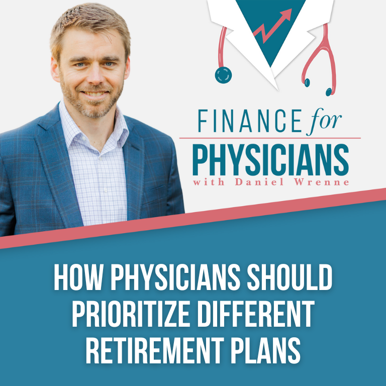 How Physicians Should Prioritize Different Retirement Plans