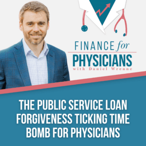 The Public Service Loan Forgiveness Ticking Time Bomb For Physicians