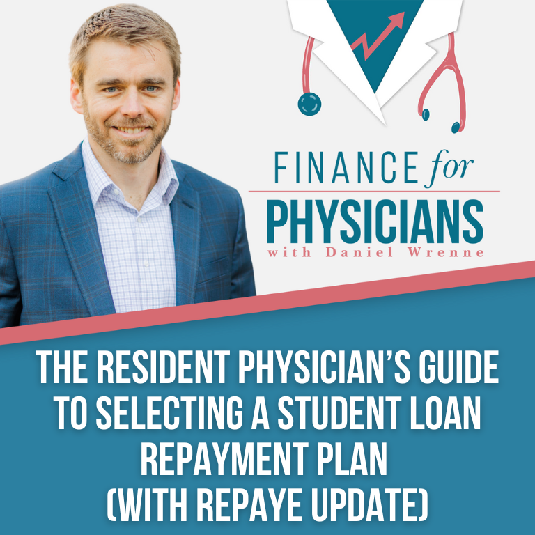 The Resident Physician’s Guide To Selecting A Student Loan Repayment Plan (with Repaye Update)