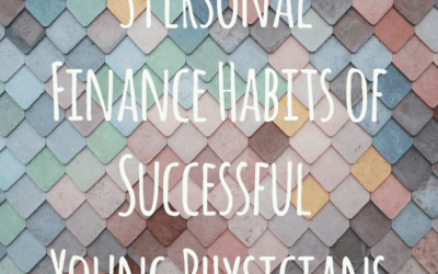 3 Personal Finance Habits of Highly Successful Young Physicians