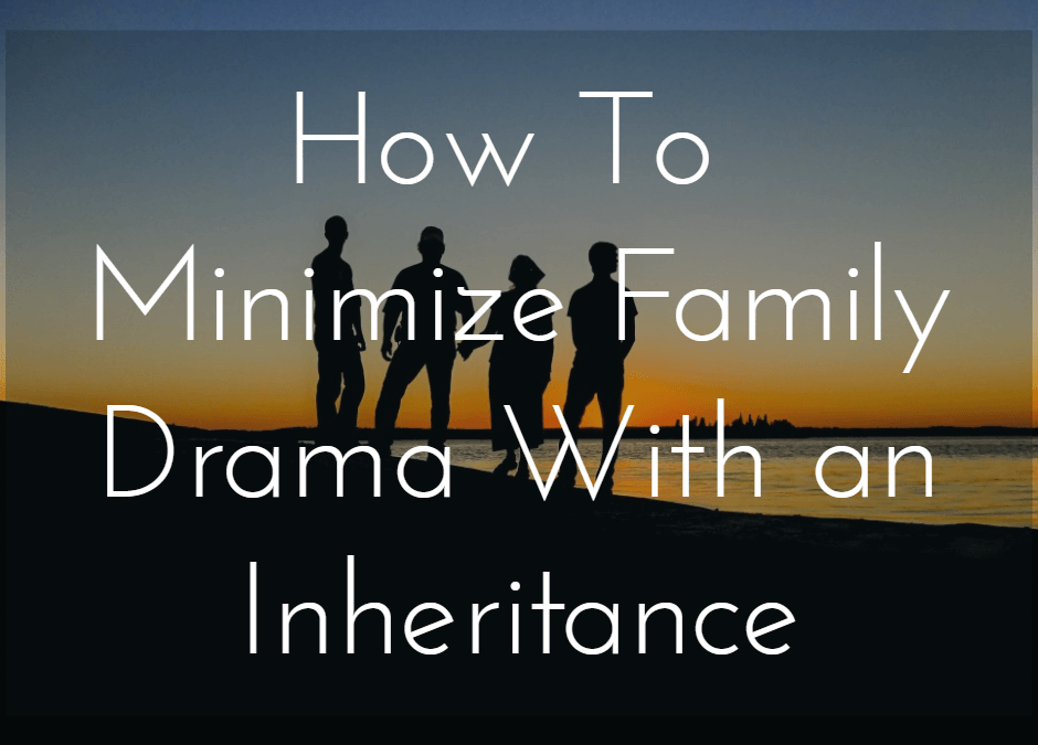 How To Minimize Family Drama With an Inheritance | Wrenne Financial