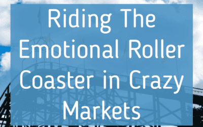 The Emotional Roller Coaster In Crazy Markets That Will Make Or Break You