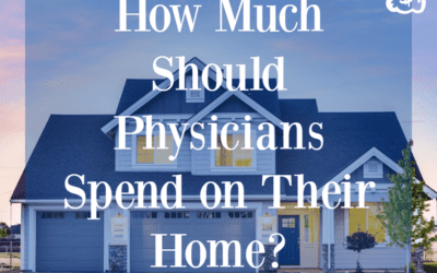 How Much Should Physicians Spend on Their Home To Avoid Becoming House Poor?