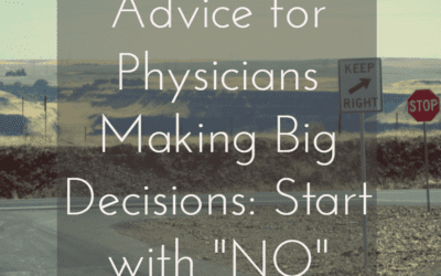 Financial Advice For Physicians Making Big Decisions: Start With “No”