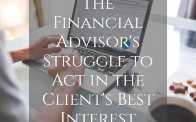 The Financial Advisor’s Struggle To Act In The Client’s Best Interest