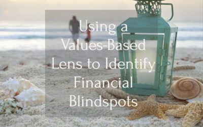 Using a Values-Based Lens to Identify Financial Blindspots