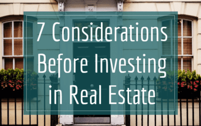 7 Considerations Before Investing in Real Estate