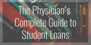 12 7 16 Physicians Guide To Student Loans