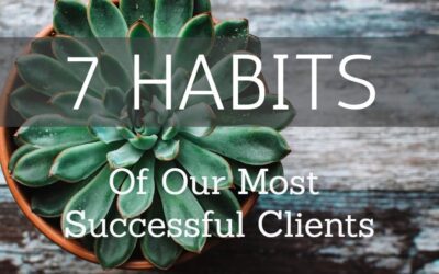 7 Habits of Our Most Successful Clients