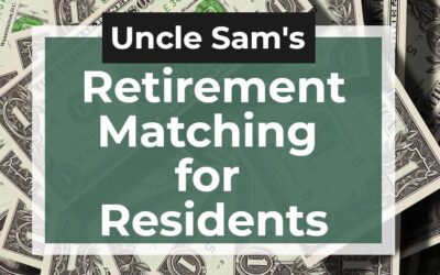Uncle Sam’s Retirement Matching Program For Residents