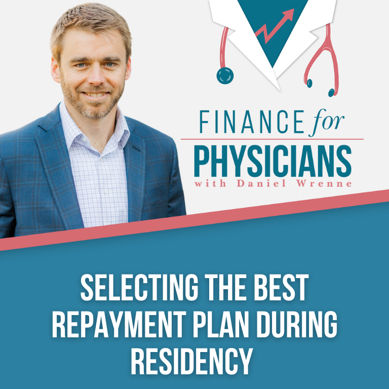 Selecting The Best Repayment Plan During Residency