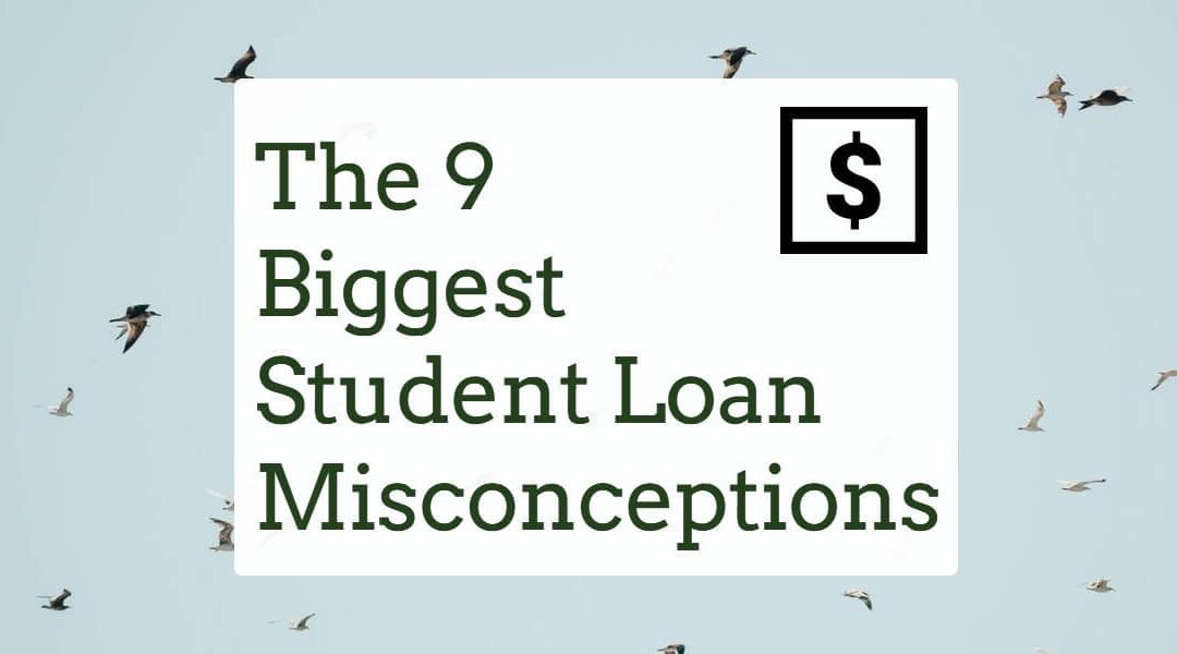 9 Biggest Student Loan Misconceptions