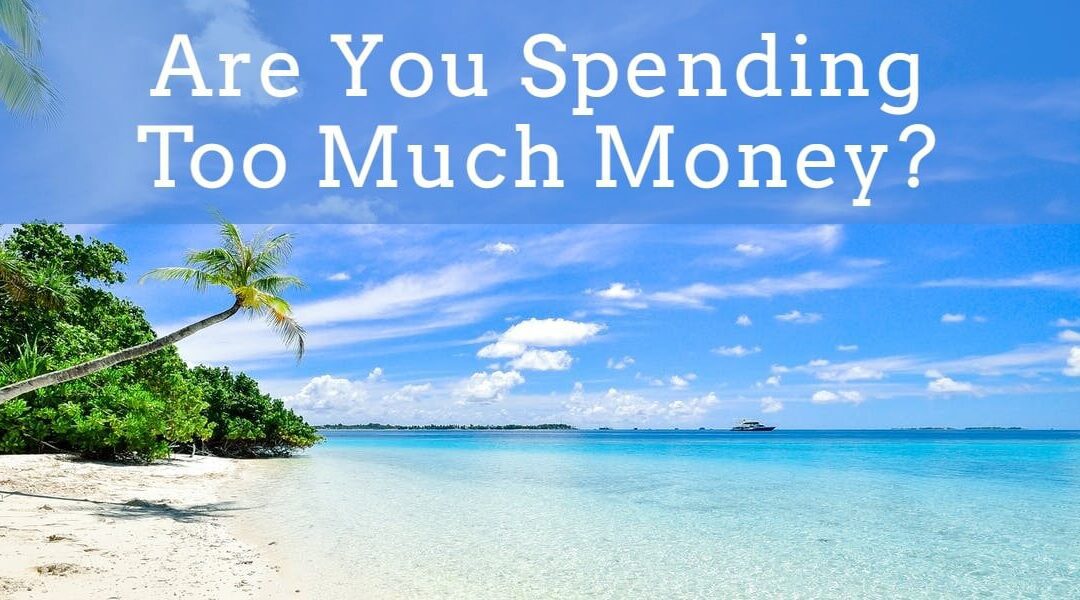 Are You Spending Too Much Money?