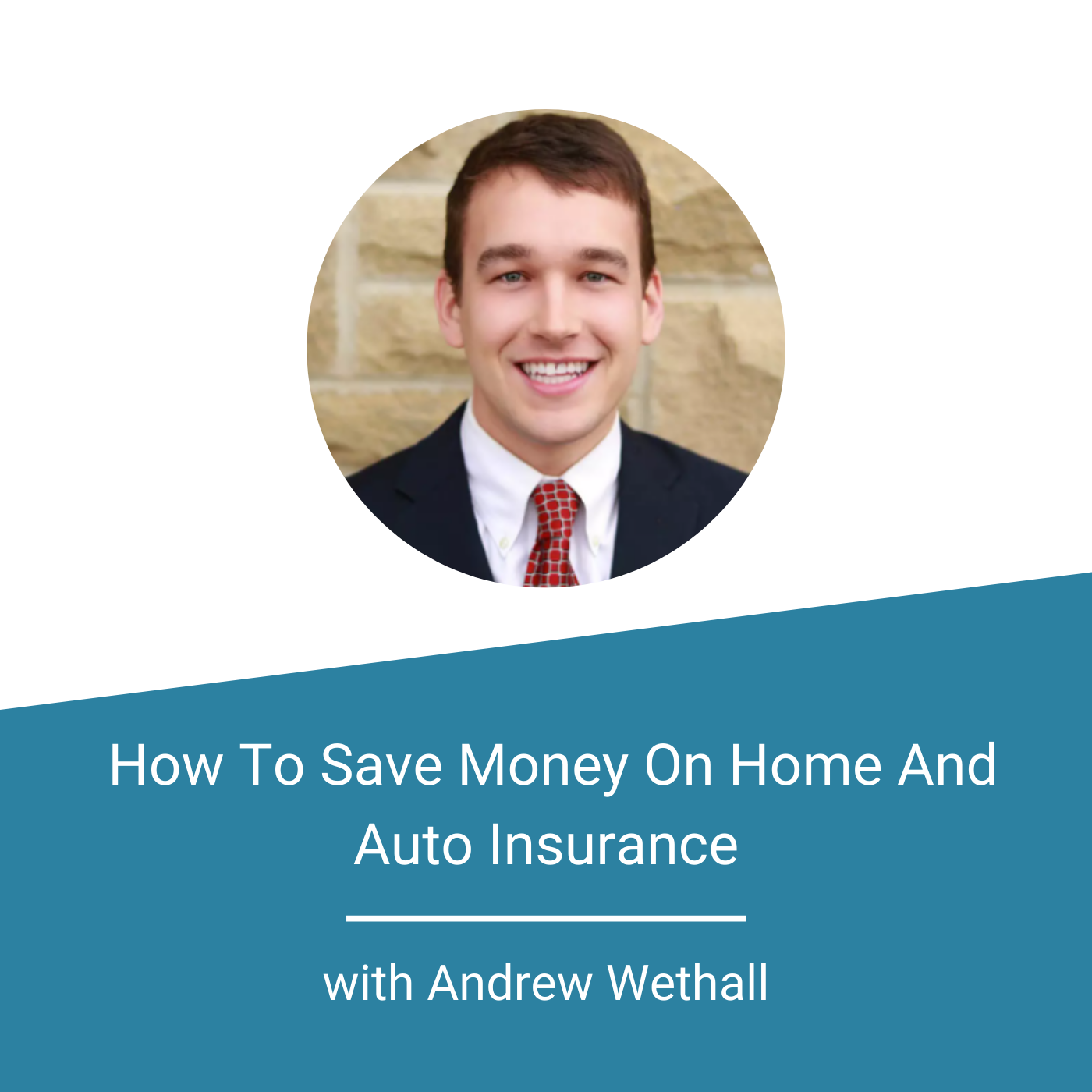 Featured Image Andrew Wethall ( How To Save Money On Home And Auto Insurance)
