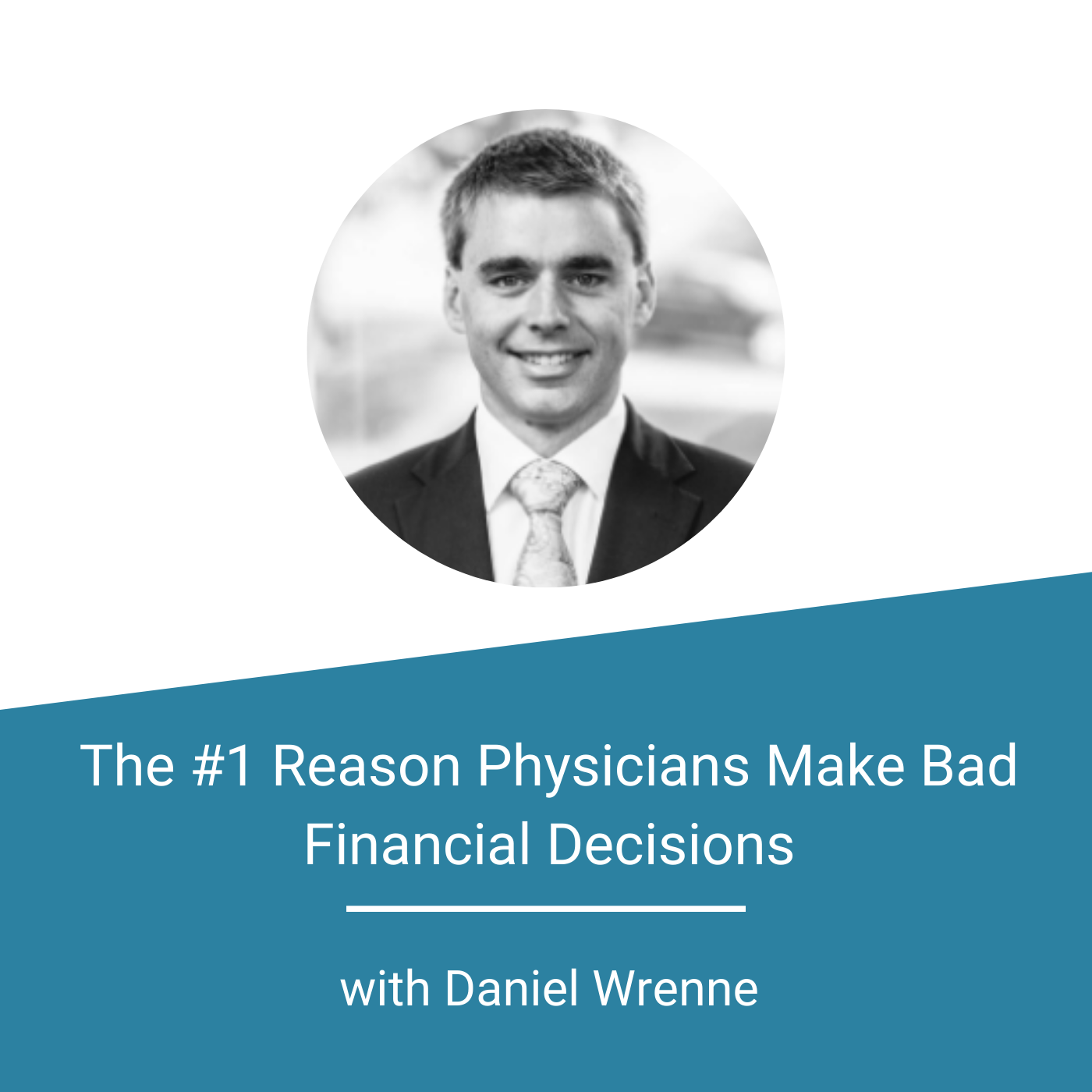 Featured Image The 1 Reason Physicians Make Bad Financial Decisions