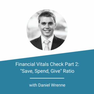 Financial Vitals Check Part 2: Save, Spend, Give Ratio