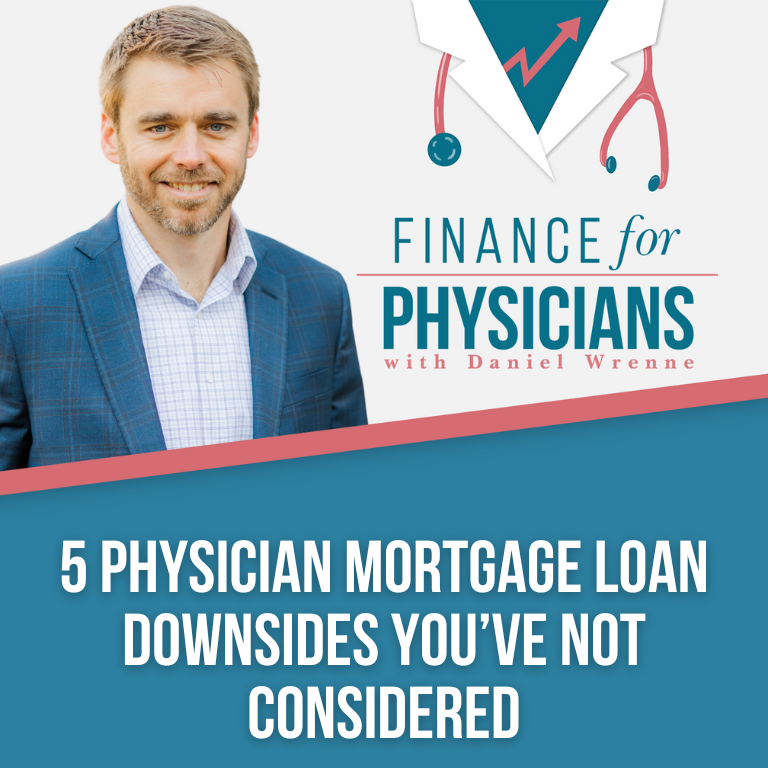 5 Doctor Mortgage Loan Downsides You’ve Not Considered