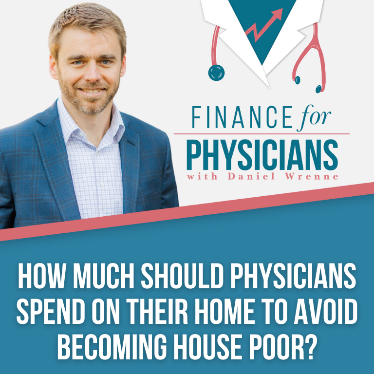 How Much Should Physicians Spend on Their Home To Avoid Becoming House Poor?