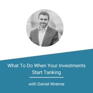 Featured Image What To Do When Your Investments Start Tanking