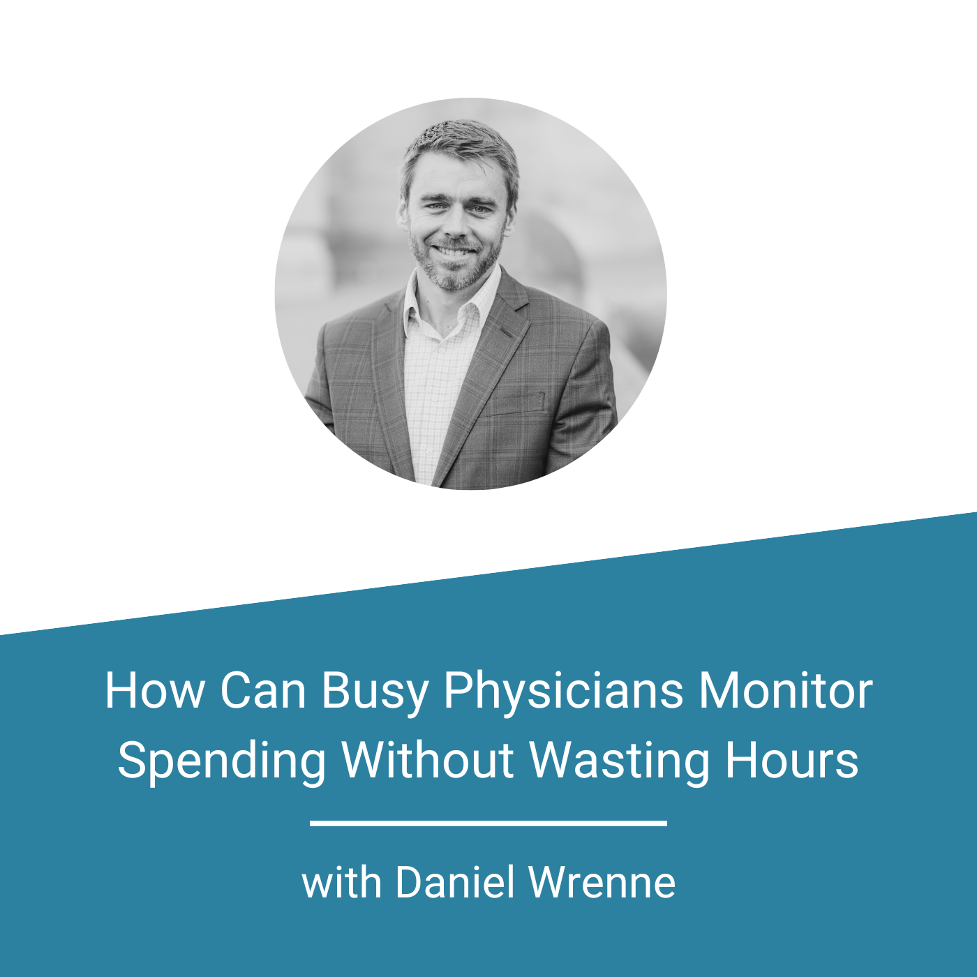 How Can Busy Physicians Monitor Spending Without Wasting Hours