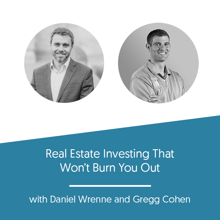 Real Estate Investing That Won’t Burn You Out with Gregg Cohen of JWB